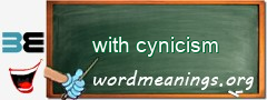 WordMeaning blackboard for with cynicism
